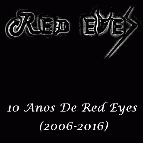 10 Anos De Red Eyes (2006-2016)
